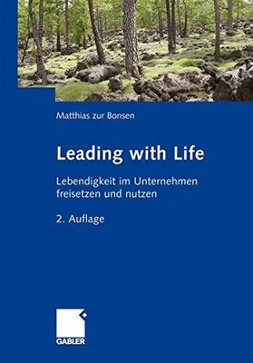 Leading with Life: Lebendigkeit im Unternehmen freisetzen Buch Gabler Verlag