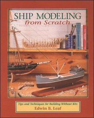 Edwin Leaf Ship Modeling from Scratch: Tips and Techniques for Bui (Taschenbuch)