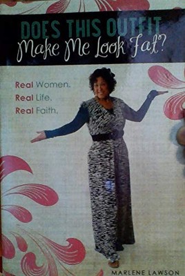 Does This Outfit Make Me Look Fat? Real Women. Real Life. Real Faith - Marle...