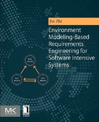 Environment Modeling-Based Requirements Engineering for Software Intensive Syste