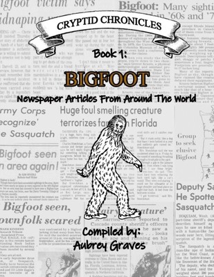 Graves - BIGFOOT - Newspaper Articles From Around the World - New pape - P555z