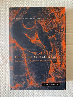 Vienna School Reader: Politics and Art Historical Method in the 1930s, hardcover