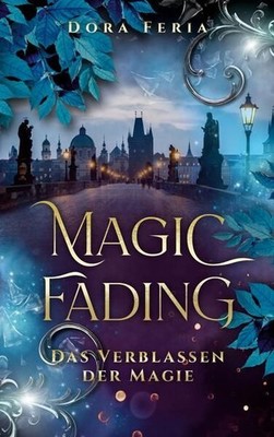 Magic Fading Das Verblassen der Magie (New Adult Vampir Fantasy) Feria, Dora: