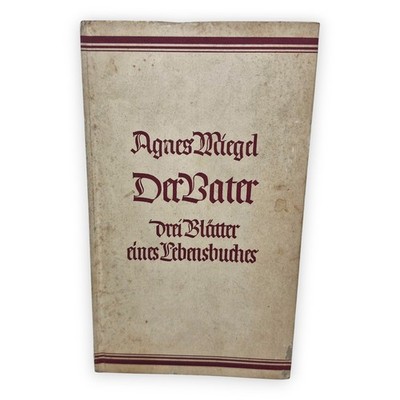 Der Vater Agnes Miegel Drei Blätter eines Lebensbuches 1933 Eckart Verlag Buch