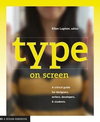 Type on Screen: New Typographic Systems by Ellen Lupton: Used