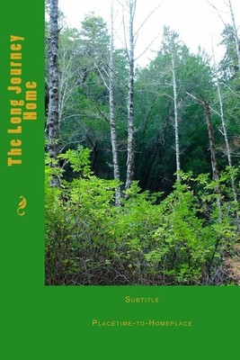 Long Journey Homeward: Placetime-to-Homeplace by Dr Jerry Lacony Killingsworth (