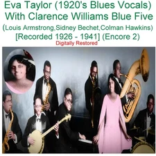 Eva Taylor (1920’s Vocals) Clarence Williams Blue Five [Rec 1926-1941] Enc 2