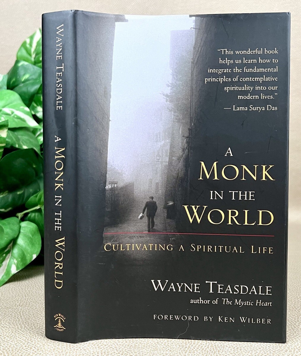 A Monk in the World: Cultivating a Spiritual Life by Wayne