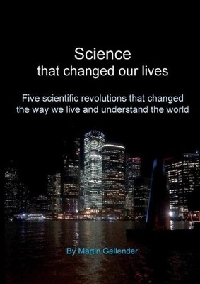 Science that changed our lives: Five scientific revolutions that changed the way