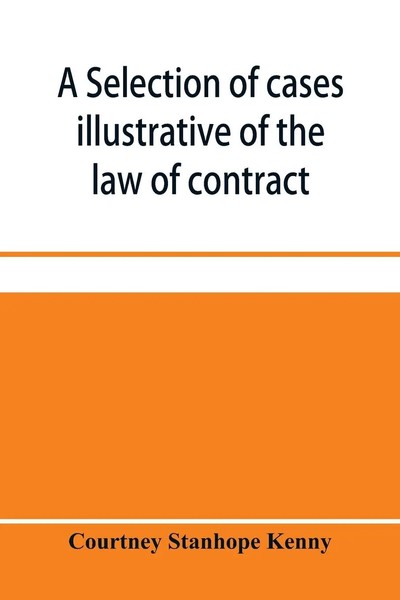Courtney Stanhope Kenny | A Selection Of Cases Illustrative Of The Law Of...-image