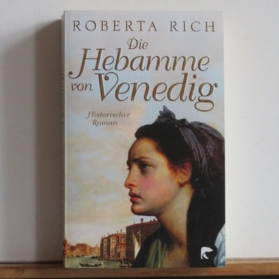 Roberta Rich: Die Hebamme von Venedig - Historischer Roman