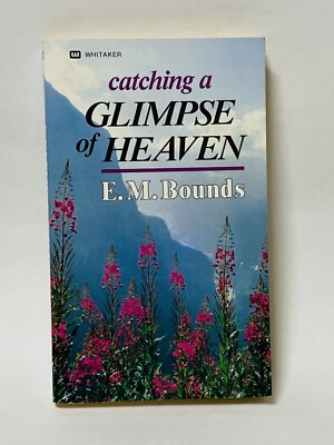 Catching a Glimpse of Heaven, paperback, Edward M Bounds