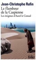 Le Flambeur De La Caspienne Les éNigmes D'aurel Le Consul Jean-Christophe Rufin