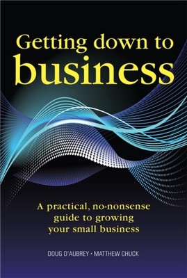 Getting Down to Business: A practical, no-nonsense guide to growing your own bus