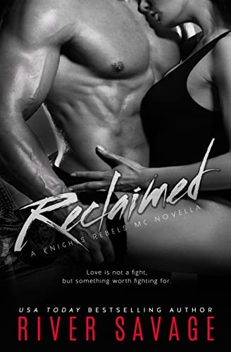 Reclaimed: A Knights Rebels MC Novella - Savage, River