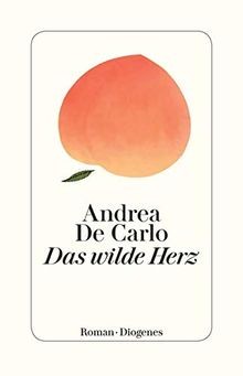 Das wilde Herz: Roman  von De Carlo, Andrea | Buch | Zustand sehr gut