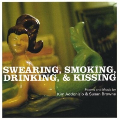 Kim Addonizio - Swearing Smoking Drinking & Kissing - CD - Very Good