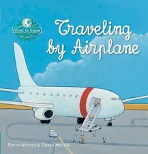 Traveling by Airplane (Want to Know, 2) by Winters, Pierre
