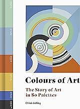 Colours of Art: The Story of Art in 80 Palettes