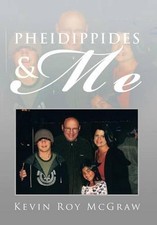 Pheidippides & Me by Kevin Roy McGraw (English) Hardcover Book