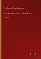 Las EróTicas, Y TraduccióN De Boecio Tomo 2 Don Estevan Manuel De Villegas Buch
