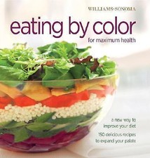 Williams-Sonoma Eating by Color for maximum health: A New Way to Improve Your