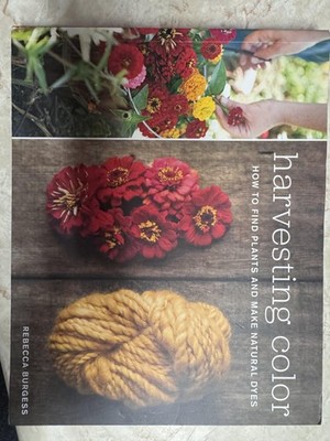 Harvesting Color Rebecca Burgess Natural Dye Plants Craft Softcover Book