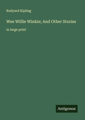 Rudyard Kipling | Wee Willie Winkie; And Other Stories | Taschenbuch | Englisch
