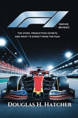 F1 (Movie Review): The Story, Production Secrets, and What to Expect from the Fi