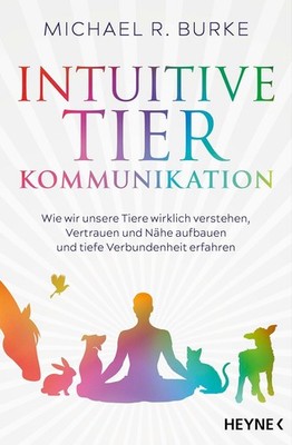 Buch Intuitive Tierkommunikation Tiere verstehen Michael R. Burke Heyne NEU!