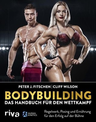 Bodybuilding - Das Handbuch für den Wettkampf ~ Peter J. Fit ... 9783742311948