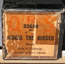 QRS Player Piano 32650 ACROSS THE BORDER  A MUSICAL MARCH BAND BY TALLAMADGE