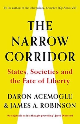 The Narrow Corridor: States, Societies, and the by Robinson, James A. 0241314291