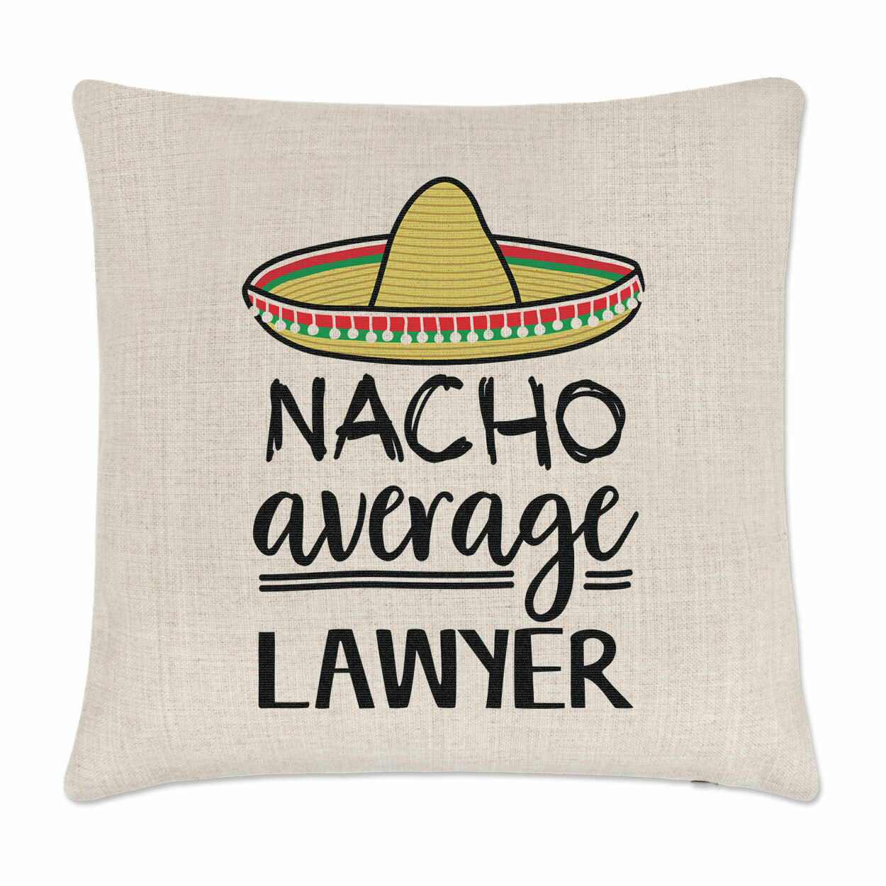 Nacho Average Lawyer Cushion Cover Pillow Best Favourite Solicitor Funny Awesome