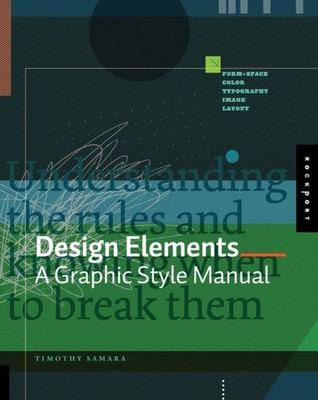 Design Elements : A Graphic Style Manual Paperback Timothy Samara