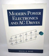 Modern Power Electronics and AC Drives by Bimal K. Bose (2001, Softcover)