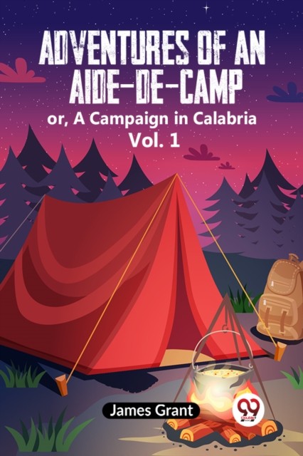 Grant James Unisex Multicolor Adventures Of An Aide-De-Camp Or, A Campaign In Calabria Vol. 1 - Image 4