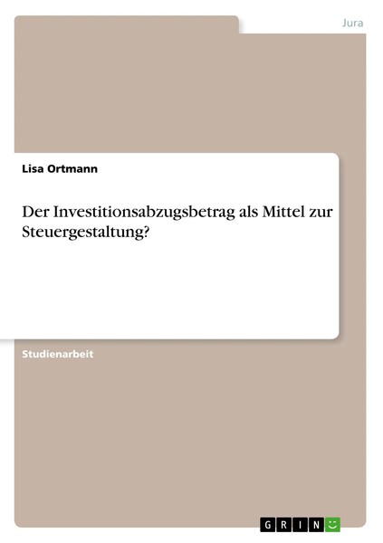 Lisa Ortmann | Der Investitionsabzugsbetrag Als Mittel Zur Steuergestaltung?-image