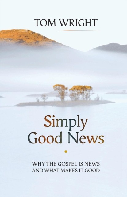 Simply Good News by Tom Wright (Paperback Book)