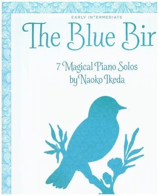 Naoko Ikeda | The Blue Bird for Piano by Naoko Ikeda Early Intermediate Level...