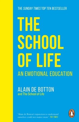 The School of Life An Emotional Education by Alain de Botton (Paperback Book)