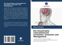 Die Amyotrophe Lateralsklerose Verstehen: Ursachen Und Management Mona El-Banna