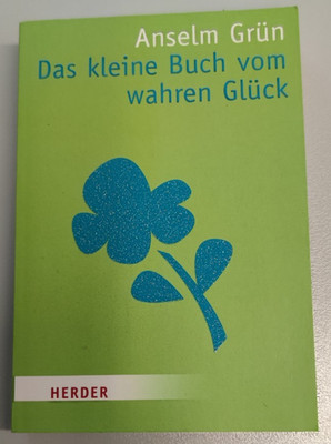 Das kleine Buch vom wahren Glück von Anselm Grün 2011 Taschenbuch Herder Verlag