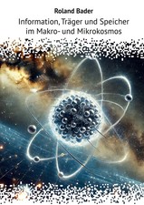 Information, Träger und Speicher im Makro- und Mikrokosmos | Roland Bader | Buch