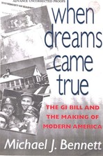 When Dreams Came True: The Gi Bill and the Making of Modern America