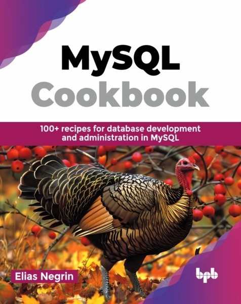 MYSQL COOKBOOK : 100+ RECIPES FOR DATABA by NEGRIN, ELIAS Paperback Self Help