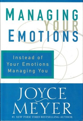 MANAGING YOUR EMOTIONS (Instead of Your Emotions Managing You) by JOYCE MEYER HB