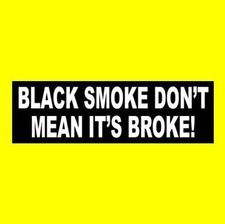 Funny Black Smoke Dont Mean Its Broke Diesel Truck Sticker Stacks Funny Black Smoke Dont Mean Its Broke Diesel Truck Sticker Stacks