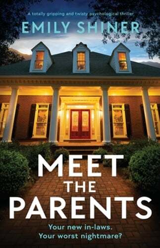 Meet the Parents: A totally gripping and twisty psychological thriller by Shiner