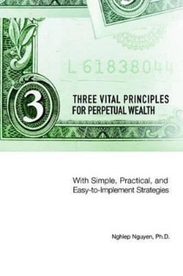 Nghiep Nguyen Three Vital Principles for Perpetual Wealth (Taschenbuch)
